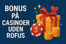 Nye Danske Casino uden ROFUS Oplev Friheden ved Spil uden Begrænsninger